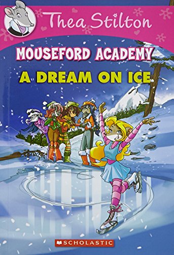 Thea Stilton Mouseford Academy #10: A Dream on Ice Thea Stilton Mouseford Academy #10: A Dream on Ice