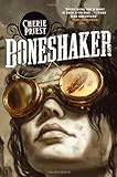 Boneshaker: 1 (The Clockwork Century) by Cherie Priest (2012-11-08)