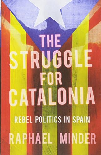 The Struggle for Catalonia: Rebel Politics in Spain
