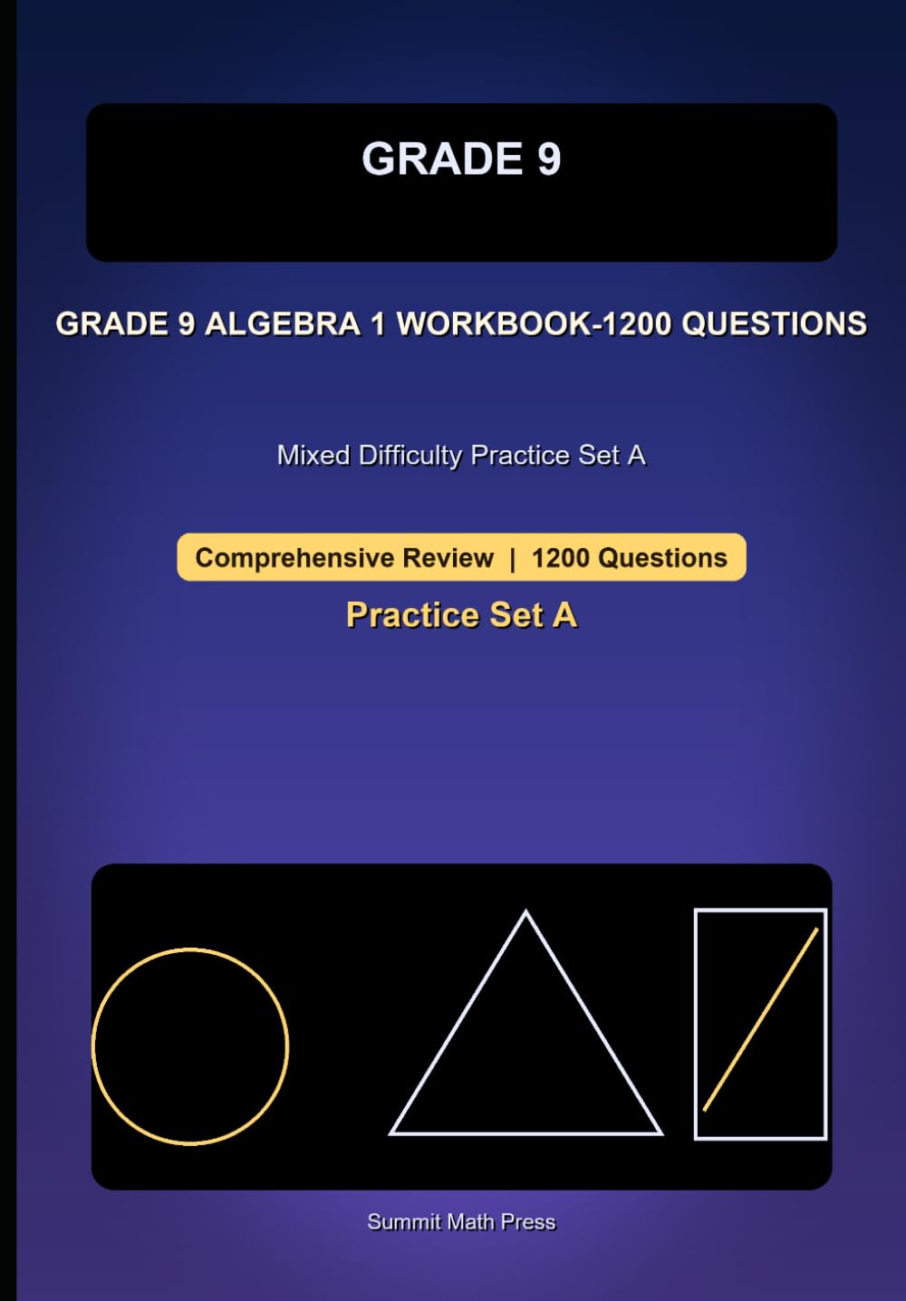 Grade 9 Algebra 1 Comprehensive Workbook-1200 Questions: Mixed Difficulty Practice for Equations, Inequalities, Systems, Graphs, and Quadratics (Grade 9 Math)