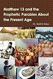 Matthew 13 and the Prophetic Parables About the Present Age