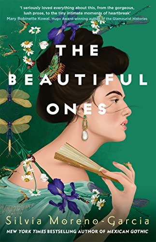 The Beautiful Ones: a magical romance from the bestselling author of Mexican Gothic (English Edition) - Moreno-Garcia, Silvia