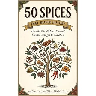 50 Spices That Shaped History Audiobook By Luminous Starlight, An Gu, Harrison Elliot, Lila M. Harte cover art