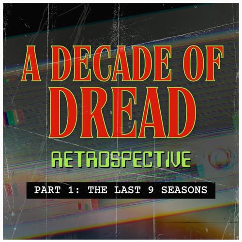 A Decade of Dread Retrospective Part 1: The Last 9 Seasons Podcast Por arte de portada