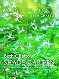 Beth Chatto's Shade Garden: Shade-Loving Plants for Year-Round Interest (A Pimpernel Garden Classic)