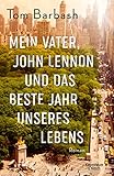 john lennon biografie buch  Mein Vater, John Lennon und das beste Jahr unseres Lebens: Roman