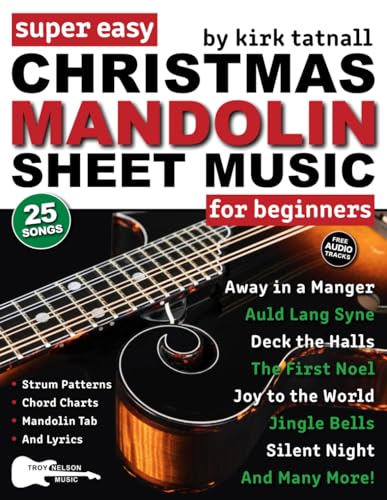 Super Easy Christmas Mandolin Sheet Music for Beginners: 25 Popular Christmas Songs with Mandolin TAB, Chord Charts, Strum Patterns + FREE Audio (Large Print Letter Notes Sheet Music)