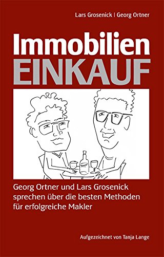 Immobilieneinkauf: Georg Ortner und Lars Grosenick sprechen über die besten Methoden für erfolgreiche Makler