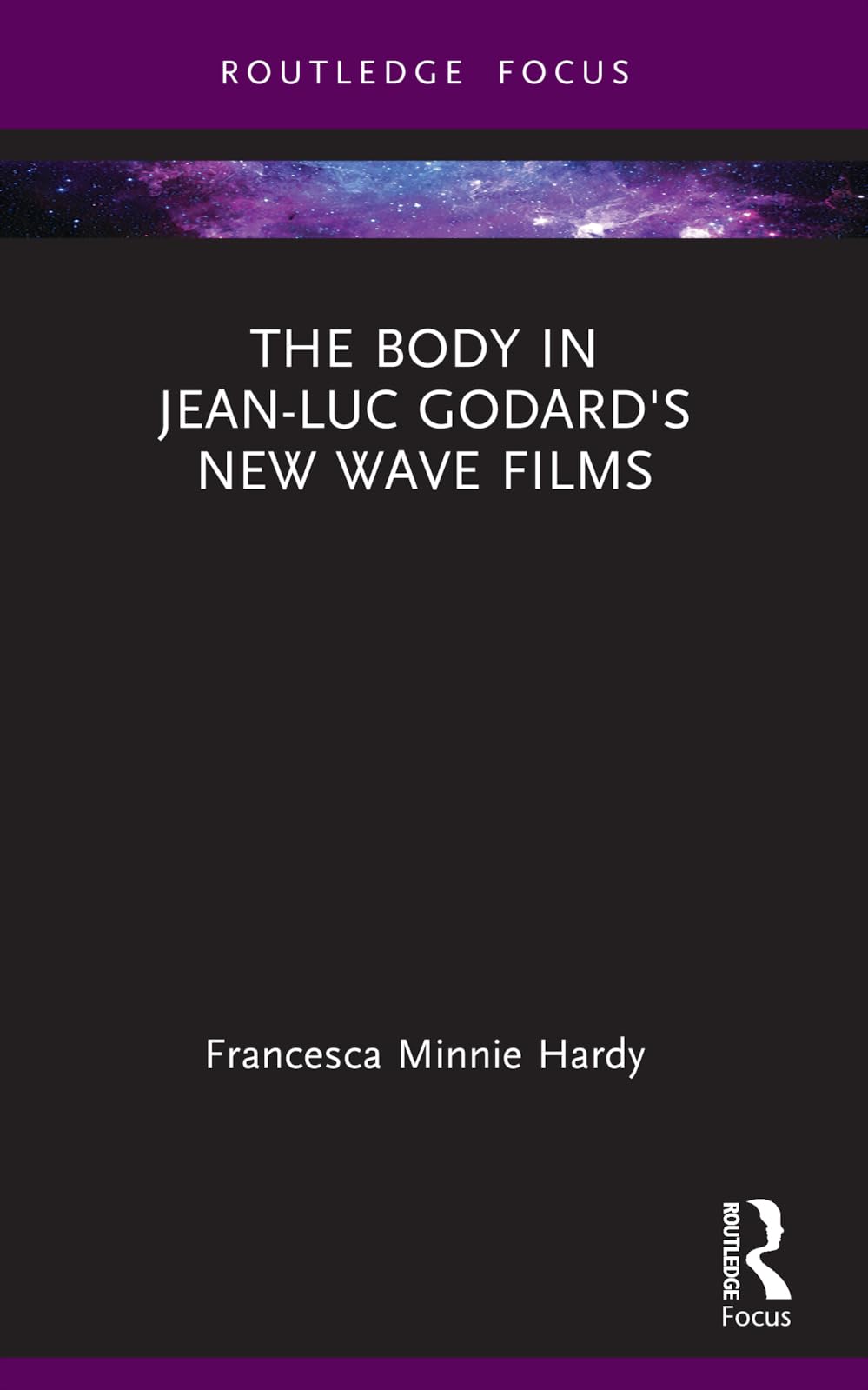 The Body in Jean-Luc Godard's New Wave Films (Routledge Focus on Film Studies)