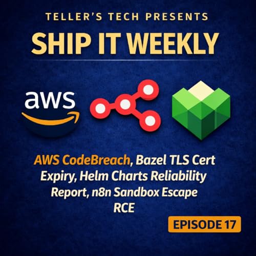 CodeBreach in AWS CodeBuild, Bazel TLS Certificate Expiry Breaks Builds, Helm Charts Reliability Audit, and New n8n Sandbox Escape RCE