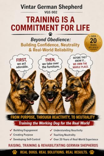 Vintar: Training is a Commitment for Life: Beyond Obedience: Building Confidence, Neutrality & Real-World Reliability (Vintar German Shepherd) (English Edition)
