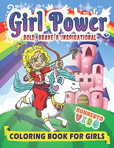 Girl Power: Bold, Brave & Inspirational Coloring Book for Girls (Konnectd Kids Coloring Books)