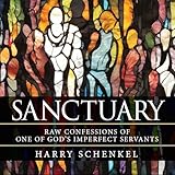 Sanctuary: Raw Confessions of One of God's Imperfect Servants