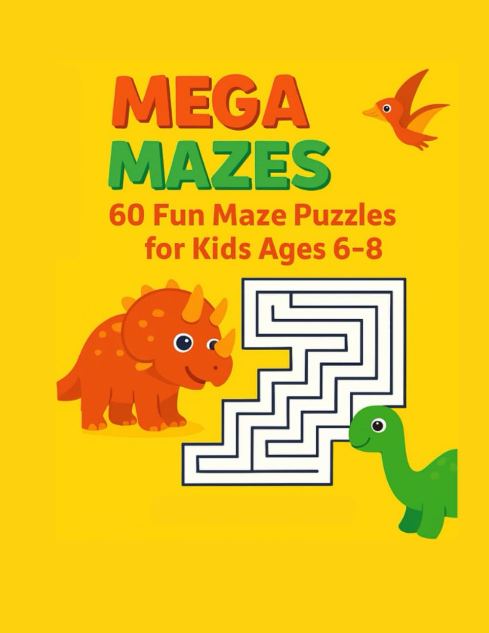 “MEGA MAZES: 60 Fun Maze Puzzles for Kids Ages 6–8”