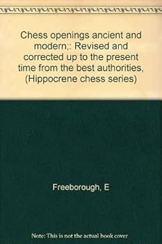 Paperback Chess openings ancient and modern;: Revised and corrected up to the present time from the best authorities, (Hippocrene chess series) Book