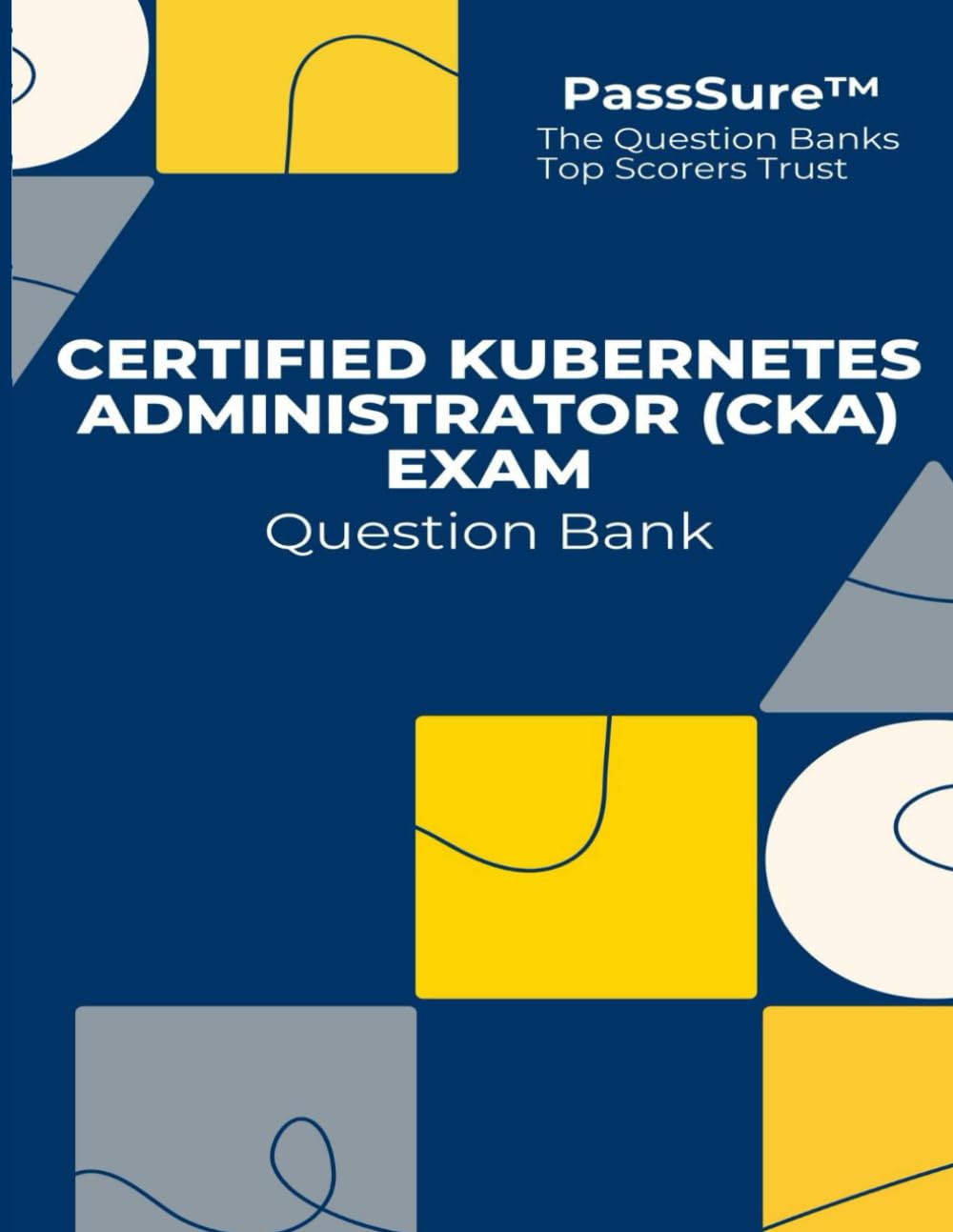 Certified Kubernetes Administrator (CKA) Exam Question Bank