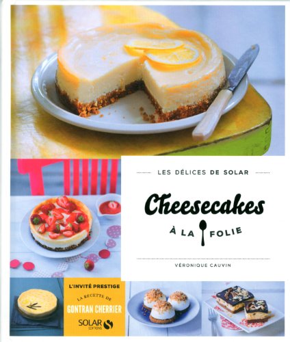 Télécharger Cheesecakes à la folie - Les délices de Solar PDF