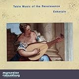 Table Music of the Renaissance - Kings, Knights and Castle Music