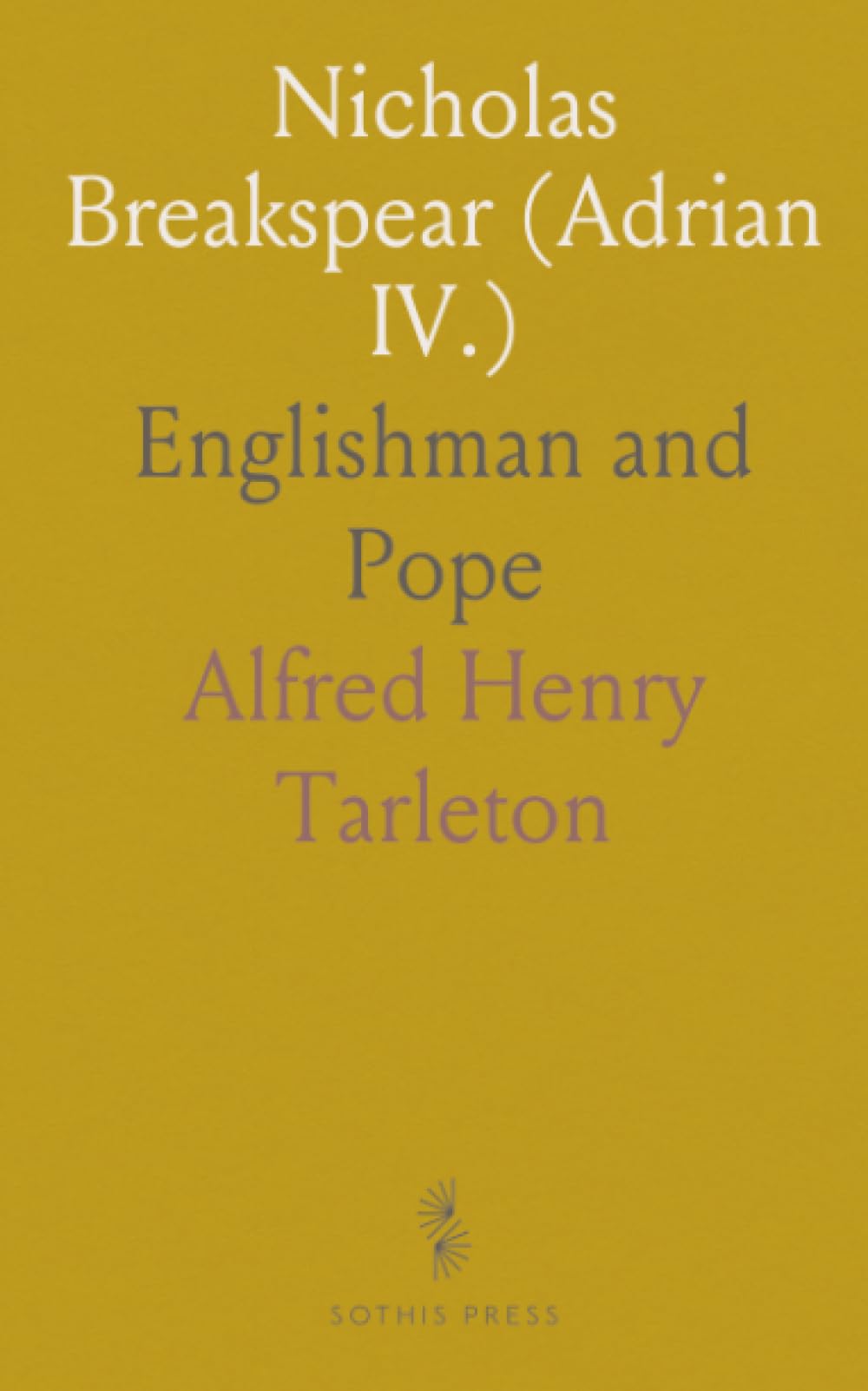 Nicholas Breakspear (Adrian IV.): Englishman and Pope