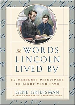 Paperback The Words Lincoln Lived By: 52 Timeless Principles to Light Your Path Book