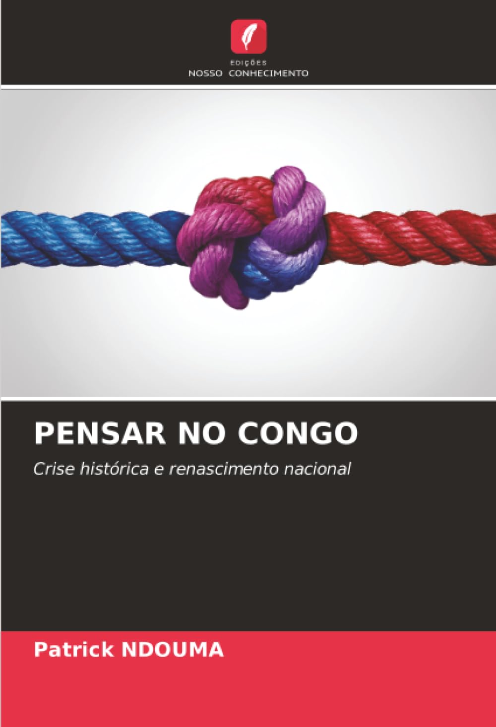 PENSAR NO CONGO: Crise histórica e renascimento nacional