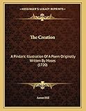 The Creation: A Pindaric Illustration Of A Poem Originally Written By Moses (1720)