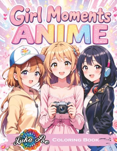 Girl Moments Coloring Book: Anime-Inspired Cozy Adventures for Teens and Adults - Relaxing Daily Activities, Self-Care Scenes, and Cute Characters to Color