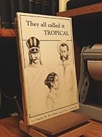 They all called it tropical: True tales of the romantic Everglades, Cape Sable, and the Florida Keys 0935761012 Book Cover