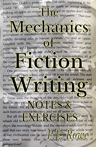 The Mechanics of Fiction Writing: Exercises & Notes