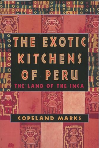 The Exotic Kitchens of Peru: The Land of the Inca