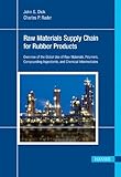 Raw Materials Supply Chain for Rubber Products: Overview of the Global Use of Raw Materials, Polymers, Compounding Ingredients, and Chemical Intermediates