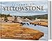 Seasons of Yellowstone: Yellowstone and Grand Teton National Parks