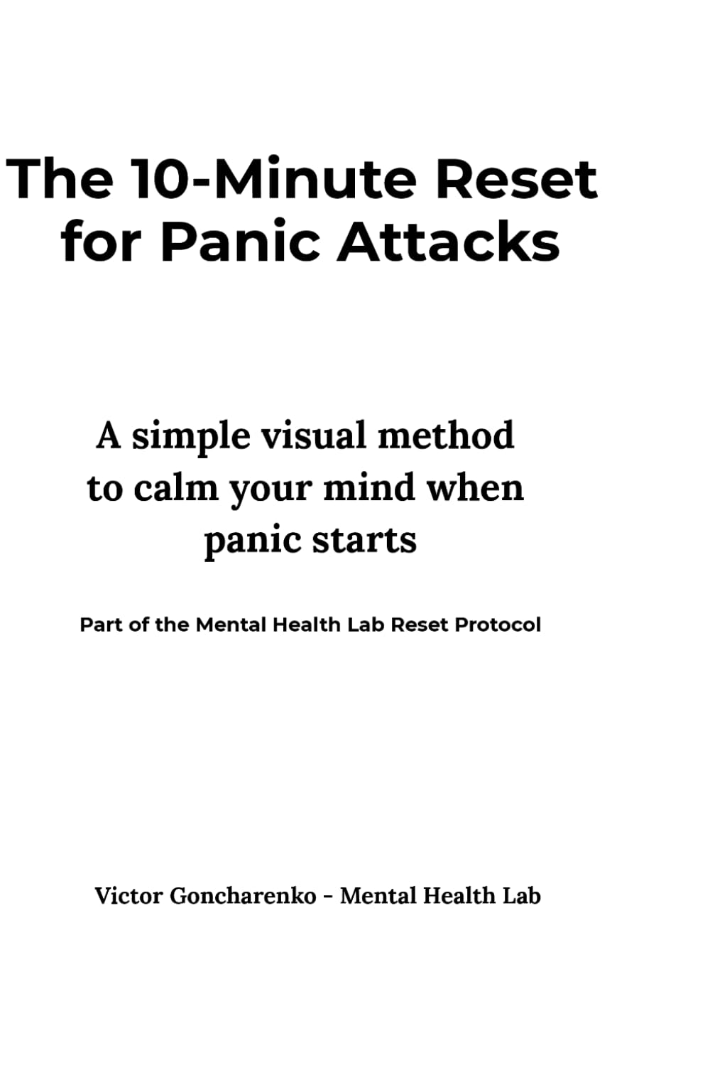 The 10-Minute Reset for Panic Attacks: A simple visual method to calm your mind when panic starts