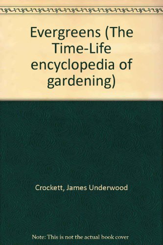 Evergreens (The Time-Life encyclopedia of garde... B0006XIGFC Book Cover