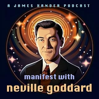 Manifest with Neville Goddard &bull; Original Lectures & Techniques for the Law of Assumption cover art