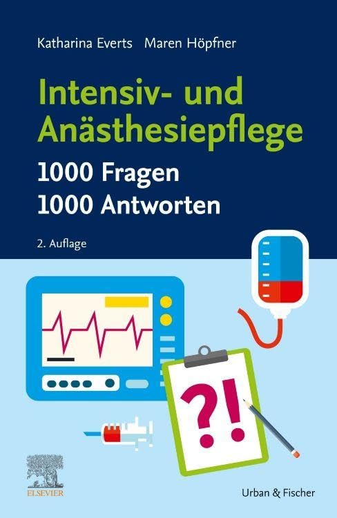 Intensiv- und Anästhesiepflege. 1000 Fragen, 1000 Antworten (PFLEGE - Fachbuch - Urban & Fischer Verlag)