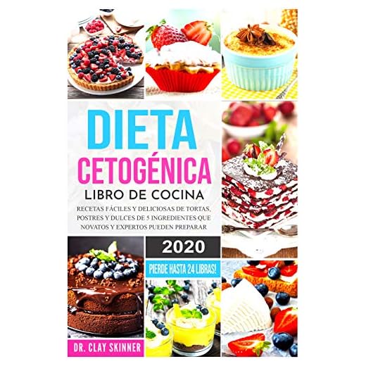 Dieta Cetogénica - Libro de Cocina: Recetas Fáciles y Deliciosas de Tortas, Postres y Dulces de 5 Ingredientes que Novatos y Expertos pueden Preparar. PIERDE HASTA 24 LIBRAS!