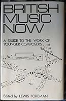 British Music Now: A Guide to the Work of Younger Composers 0236309331 Book Cover