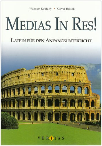 In Medias Res Deutsch Medias in res! Schülerbuch: Latein für den Anfangsunterricht in der 5