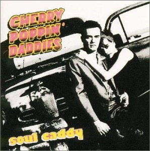 CHERRY POPPIN' DADDIES - Soul Caddy - CD