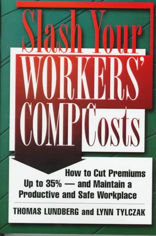 Buy Slash Your Workers' Comp Costs: How to Cut Premiums Up to 35%-And Maintain a Productive and Safe Workplace โ BookShops.in