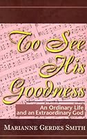 To See His Goodness 0739202391 Book Cover