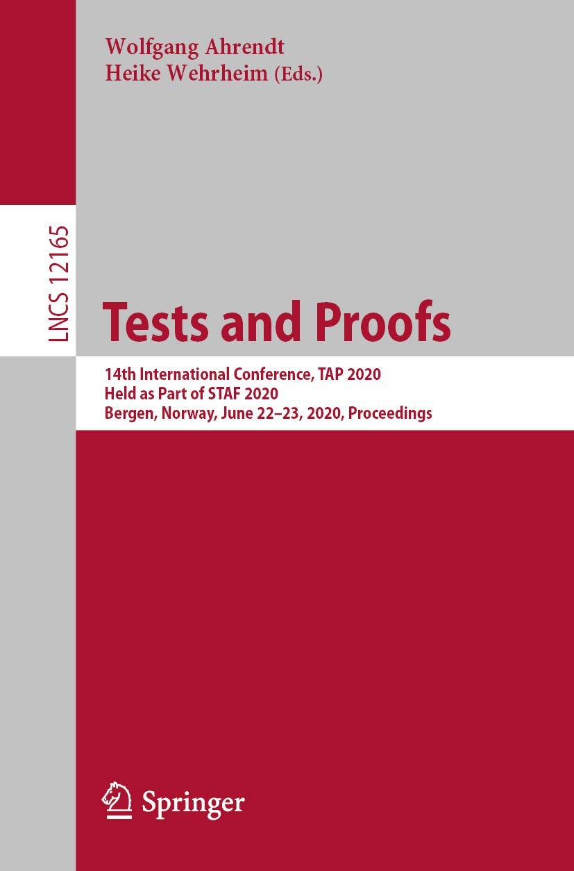 Tests and Proofs: 14th International Conference, TAP 2020, Held as Part of STAF 2020, Bergen, Norway, June 22–23, 2020, Proceedings (Programming and Software Engineering)      1st ed. 2020 Edition