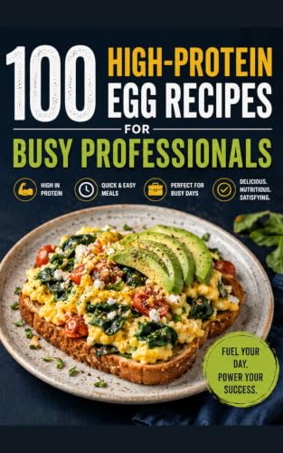 100 High-Protein Egg Recipes for Busy Professionals: Quick, Healthy, and Delicious Meals in 20 Minutes or Less image 2