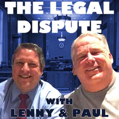 The Legal Dispute with Lenny & Paul Podcast Por The Legal Dispute arte de portada