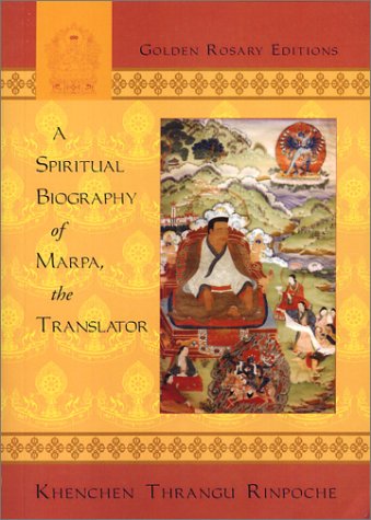 A Spiritual Biography of Marpa, the Translator by Rinpoche, Thrangu (2002) Paperback
