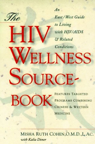 The HIV Wellness Sourcebook: An East/West Guide to Living Well With HIV/Aids And Related Conditions