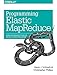 Programming Elastic MapReduce: Using AWS Services to Build an End-to-End Application