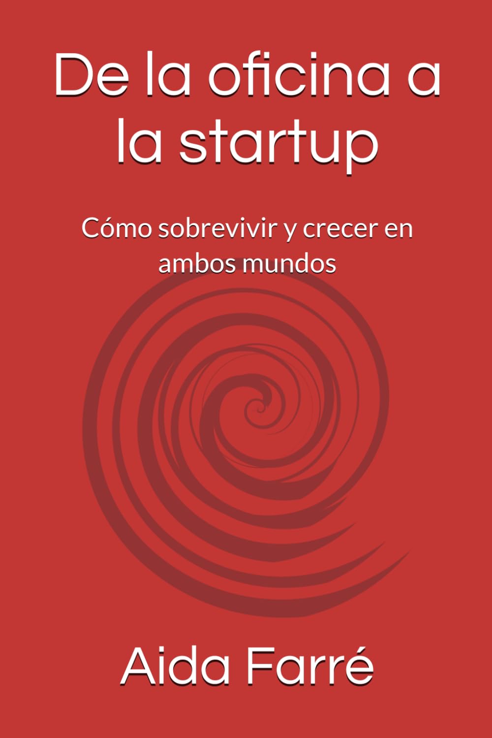 De la oficina a la startup: Cómo sobrevivir y crecer en ambos mundos