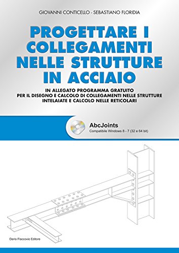  Progettare i collegamenti nelle strutture in acciaio. Con CD-ROM